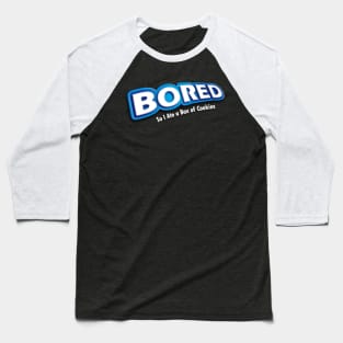 Bored To Cookies Baseball T-Shirt